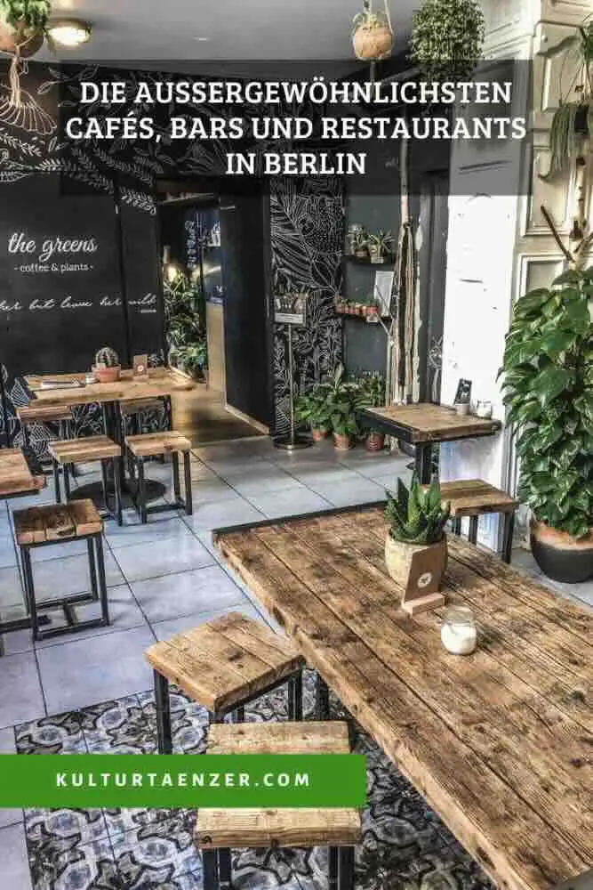 Die außergewöhnlichsten Cafés, Bars und Restaurants in Berlin - Gutes Essen, freundlicher Service und fantastisches Ambiente in Berlin